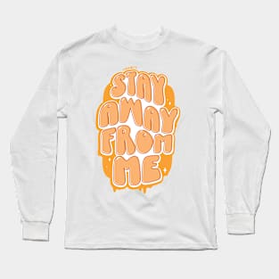 Stay Away From Me (Orange) Long Sleeve T-Shirt